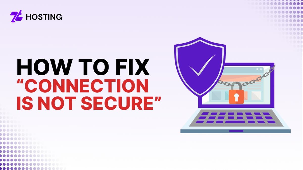 How to Resolve “CONNECTION IS NOT SECURE” | ZTHOSTING